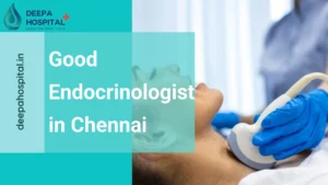 Good Endocrinologist in Chennai