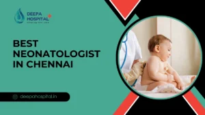 Best Neonatologist in Chennai